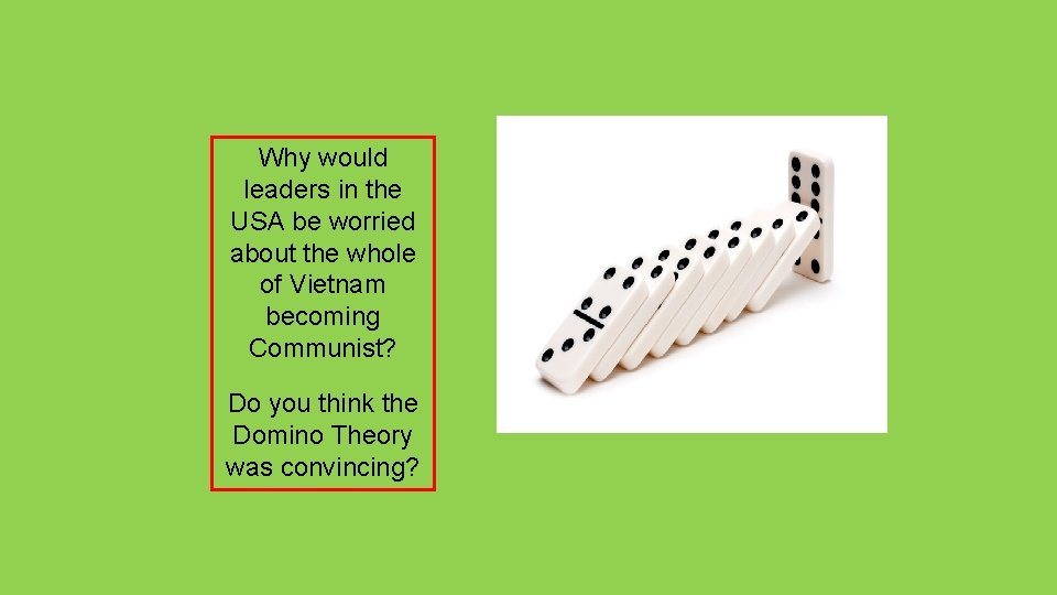 Why would leaders in the USA be worried about the whole of Vietnam becoming