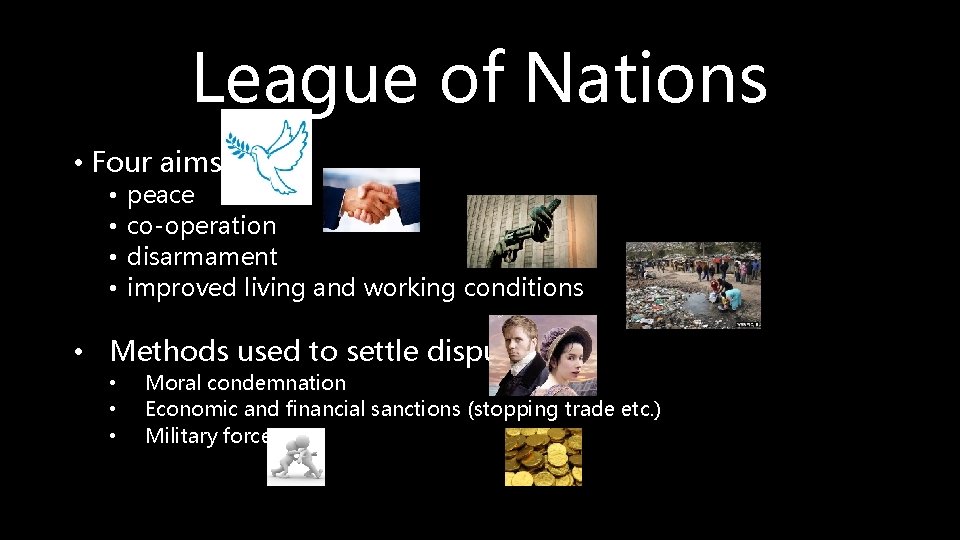 League of Nations • Four aims • • peace co-operation disarmament improved living and