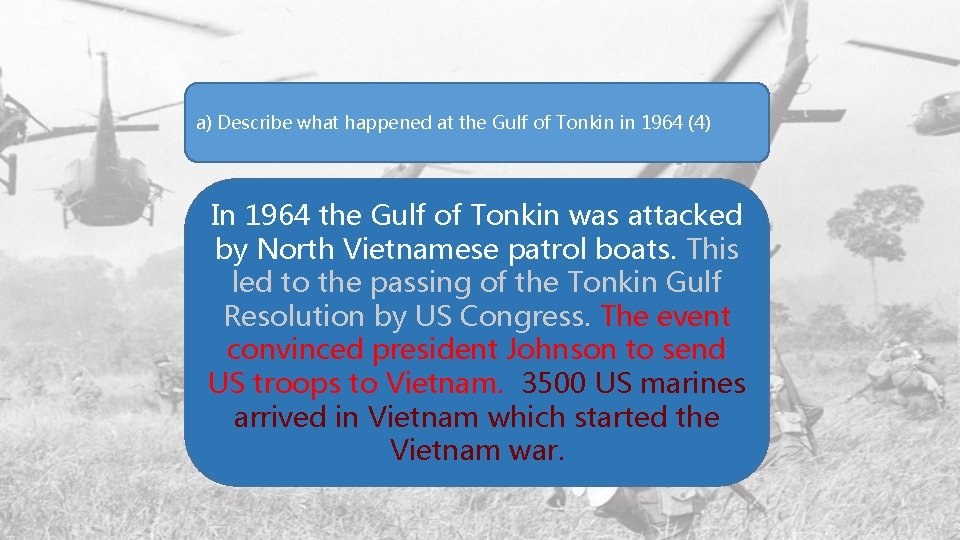 a) Describe what happened at the Gulf of Tonkin in 1964 (4) In 1964