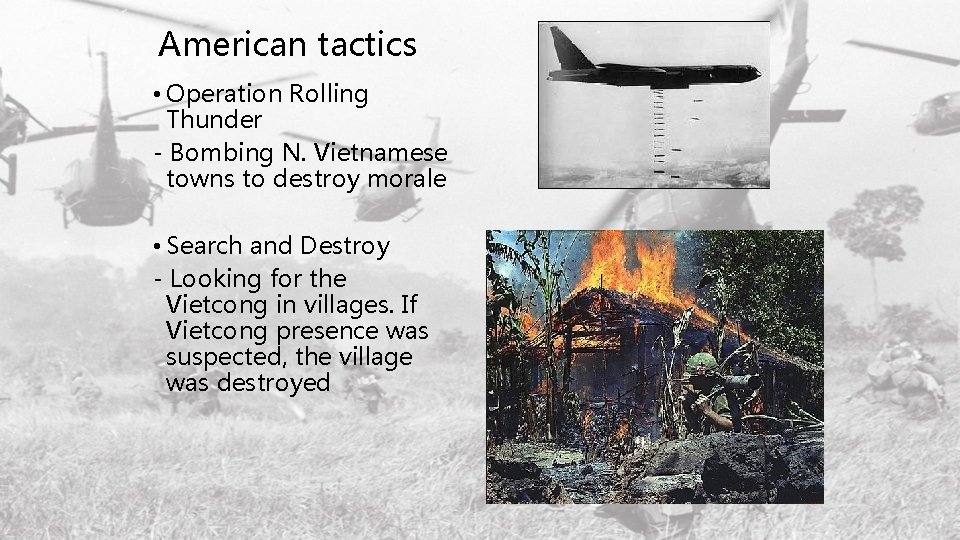 American tactics • Operation Rolling Thunder - Bombing N. Vietnamese towns to destroy morale