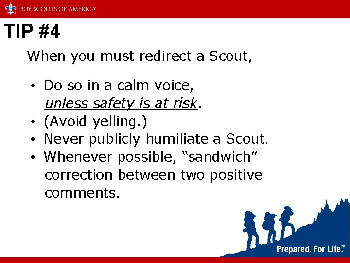 TIP #4 When you must redirect a Scout, • Do so in a calm