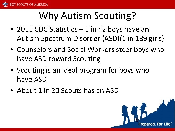 Why Autism Scouting? • 2015 CDC Statistics – 1 in 42 boys have an