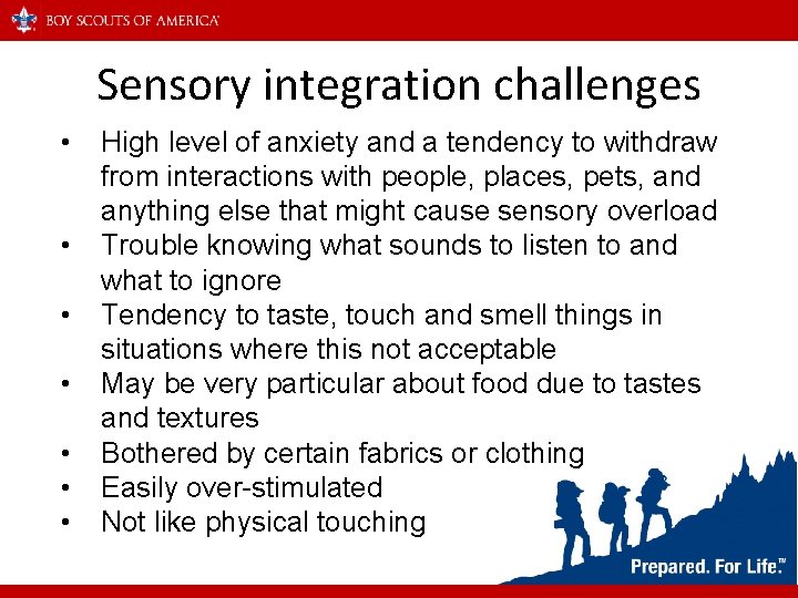 Sensory integration challenges • • High level of anxiety and a tendency to withdraw