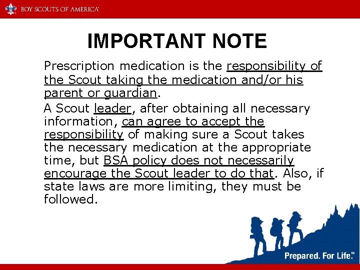 IMPORTANT NOTE Prescription medication is the responsibility of the Scout taking the medication and/or