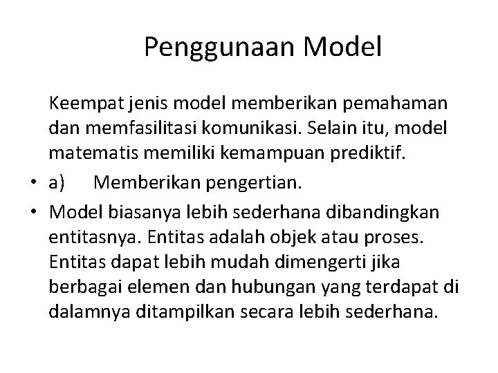  Penggunaan Model Keempat jenis model memberikan pemahaman dan memfasilitasi komunikasi. Selain itu, model