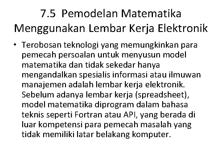 7. 5 Pemodelan Matematika Menggunakan Lembar Kerja Elektronik • Terobosan teknologi yang memungkinkan para