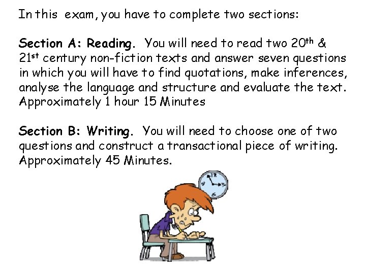 In this exam, you have to complete two sections: Section A: Reading. You will