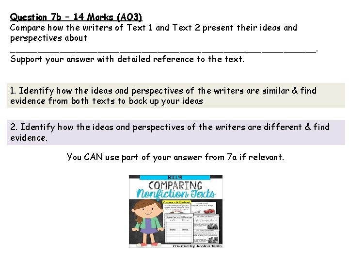 Question 7 b – 14 Marks (AO 3) Compare how the writers of Text