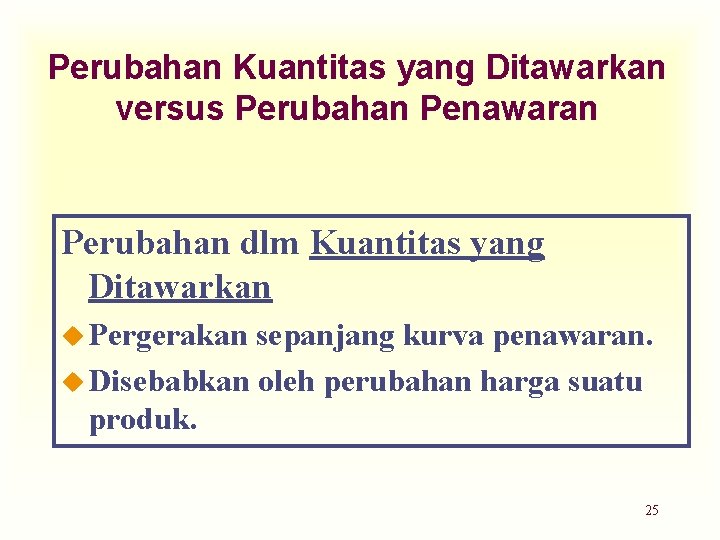 Perubahan Kuantitas yang Ditawarkan versus Perubahan Penawaran Perubahan dlm Kuantitas yang Ditawarkan u Pergerakan