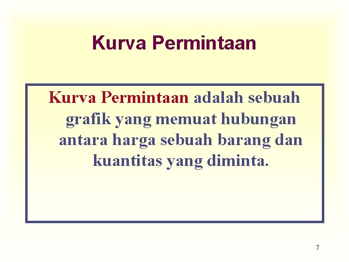 Kurva Permintaan adalah sebuah grafik yang memuat hubungan antara harga sebuah barang dan kuantitas