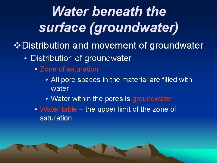 Water beneath the surface (groundwater) v. Distribution and movement of groundwater • Distribution of Water beneath the surface (groundwater) v. Distribution and movement of groundwater • Distribution of