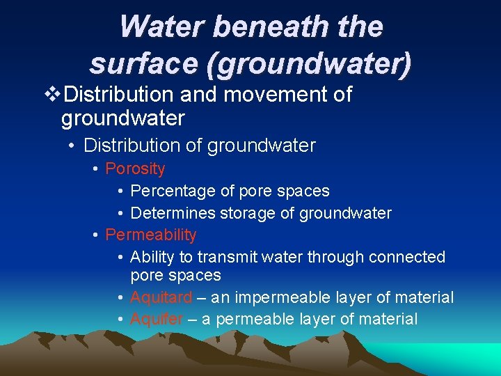 Water beneath the surface (groundwater) v. Distribution and movement of groundwater • Distribution of