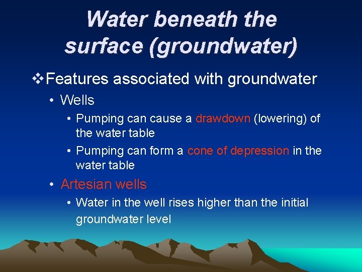 Water beneath the surface (groundwater) v. Features associated with groundwater • Wells • Pumping Water beneath the surface (groundwater) v. Features associated with groundwater • Wells • Pumping