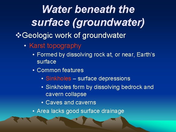 Water beneath the surface (groundwater) v. Geologic work of groundwater • Karst topography •