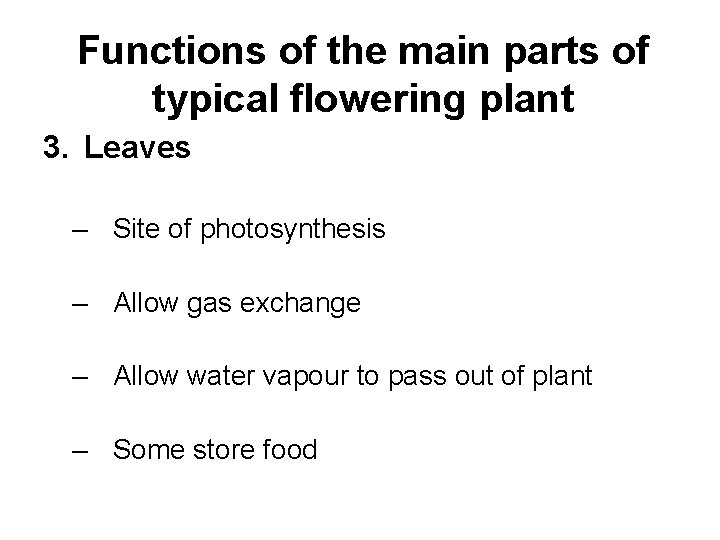 Functions of the main parts of typical flowering plant 3. Leaves – Site of