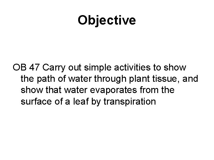Objective OB 47 Carry out simple activities to show the path of water through