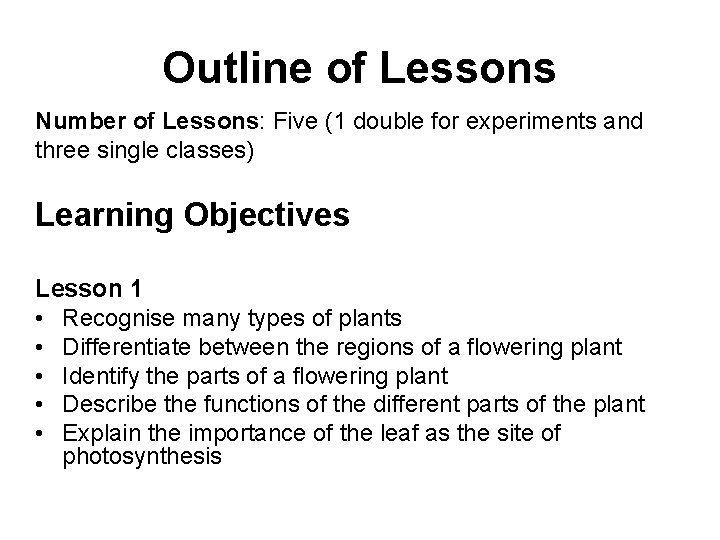 Outline of Lessons Number of Lessons: Five (1 double for experiments and three single