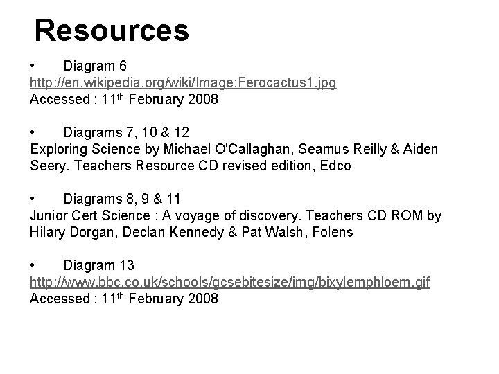 Resources • Diagram 6 http: //en. wikipedia. org/wiki/Image: Ferocactus 1. jpg Accessed : 11