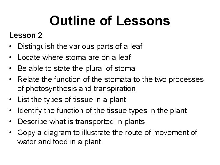 Outline of Lessons Lesson 2 • Distinguish the various parts of a leaf •