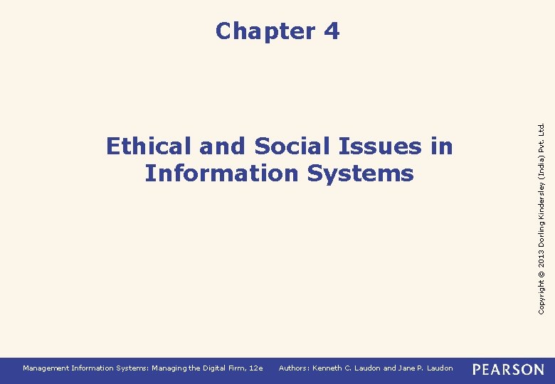 Ethical and Social Issues in Information Systems Management Information Systems: Managing the Digital Firm,