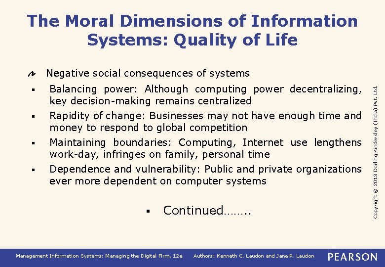 The Moral Dimensions of Information Systems: Quality of Life § § Balancing power: Although