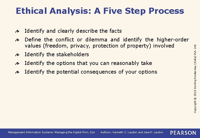 Ethical Analysis: A Five Step Process Define the conflict or dilemma and identify the