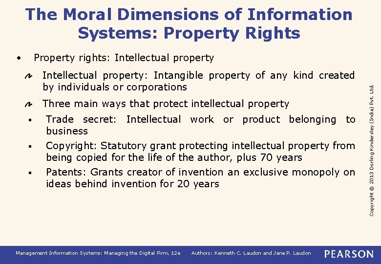 The Moral Dimensions of Information Systems: Property Rights • Intellectual property: Intangible property of