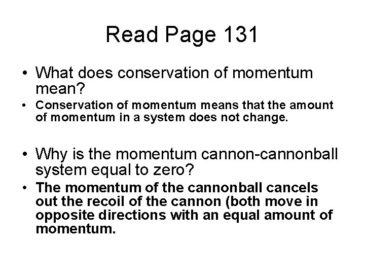 Read Page 131 • What does conservation of momentum mean? • Conservation of momentum