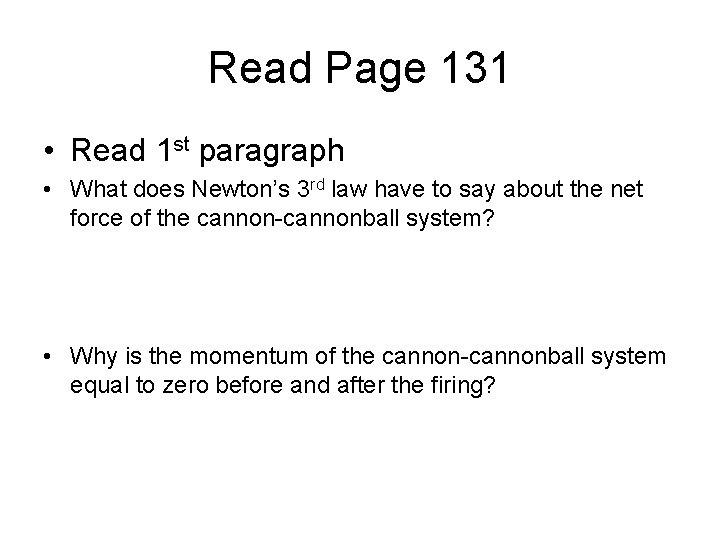 Read Page 131 • Read 1 st paragraph • What does Newton’s 3 rd