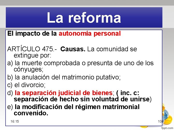 La reforma El impacto de la autonomía personal ARTÍCULO 475. Causas. La comunidad se