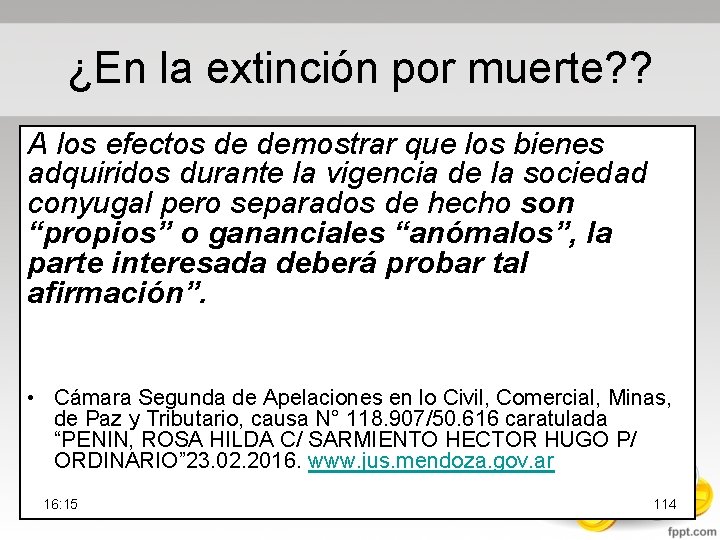 ¿En la extinción por muerte? ? A los efectos de demostrar que los bienes