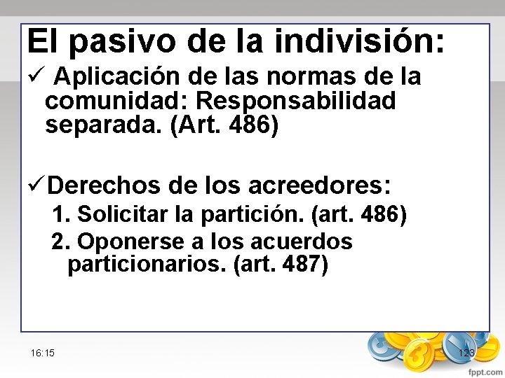 El pasivo de la indivisión: ü Aplicación de las normas de la comunidad: Responsabilidad