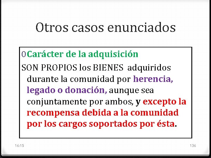 Otros casos enunciados 0 Carácter de la adquisición SON PROPIOS los BIENES adquiridos durante