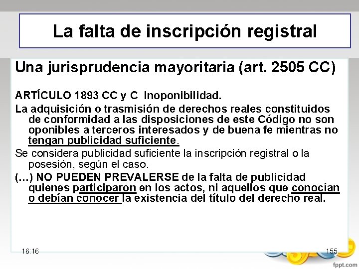 La falta de inscripción registral Una jurisprudencia mayoritaria (art. 2505 CC) ARTÍCULO 1893 CC