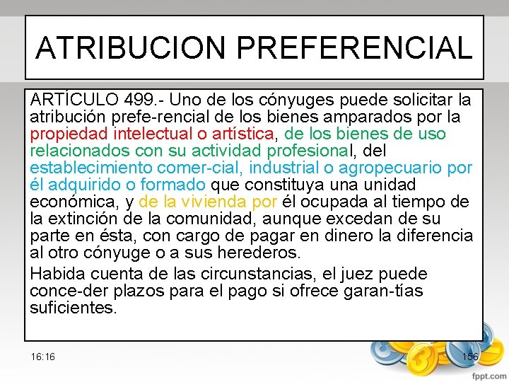 ATRIBUCION PREFERENCIAL ARTÍCULO 499. Uno de los cónyuges puede solicitar la atribución prefe rencial