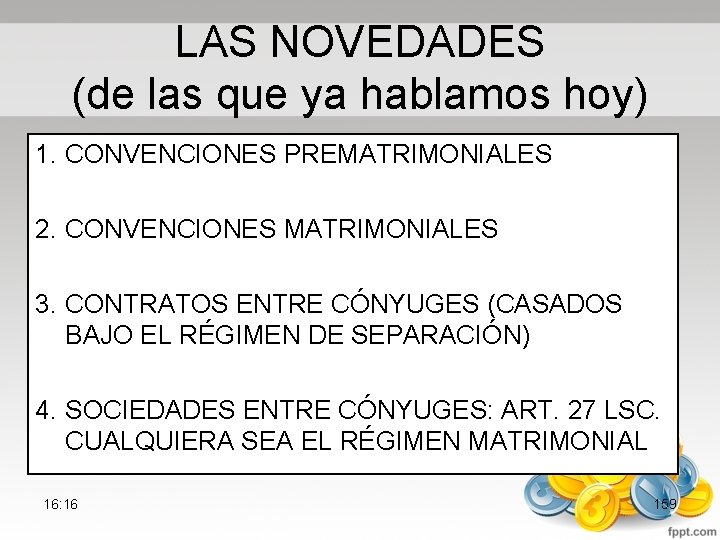 LAS NOVEDADES (de las que ya hablamos hoy) 1. CONVENCIONES PREMATRIMONIALES 2. CONVENCIONES MATRIMONIALES