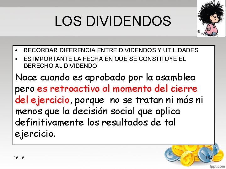 LOS DIVIDENDOS • • RECORDAR DIFERENCIA ENTRE DIVIDENDOS Y UTILIDADES ES IMPORTANTE LA FECHA