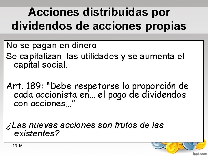 Acciones distribuidas por dividendos de acciones propias No se pagan en dinero Se capitalizan