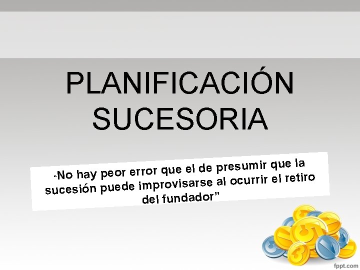 PLANIFICACIÓN SUCESORIA ue la q ir m u s re p e d l