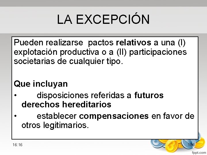 LA EXCEPCIÓN Pueden realizarse pactos relativos a una (I) explotación productiva o a (II)