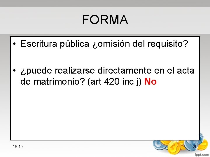 FORMA • Escritura pública ¿omisión del requisito? • ¿puede realizarse directamente en el acta