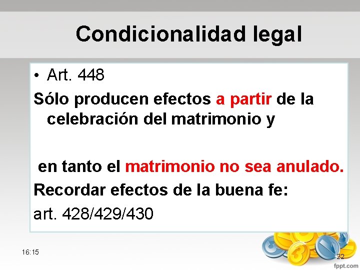 Condicionalidad legal • Art. 448 Sólo producen efectos a partir de la celebración del