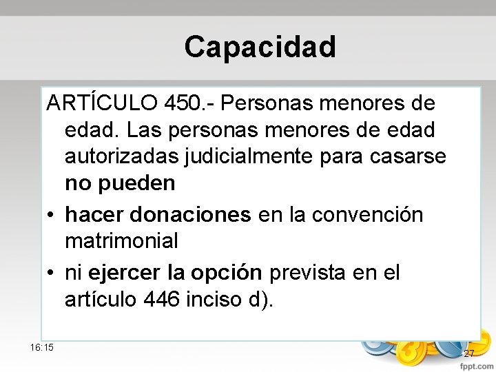 Capacidad ARTÍCULO 450. Personas menores de edad. Las personas menores de edad autorizadas judicialmente