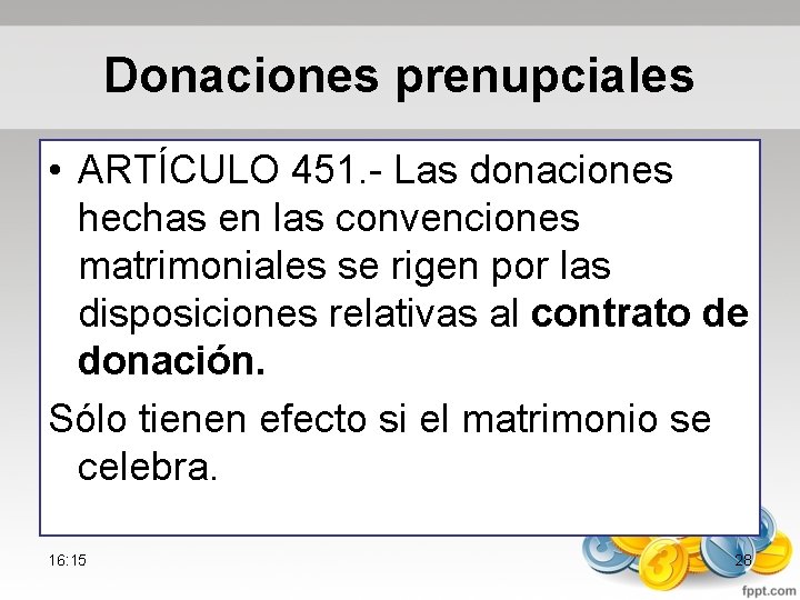 Donaciones prenupciales • ARTÍCULO 451. Las donaciones hechas en las convenciones matrimoniales se rigen