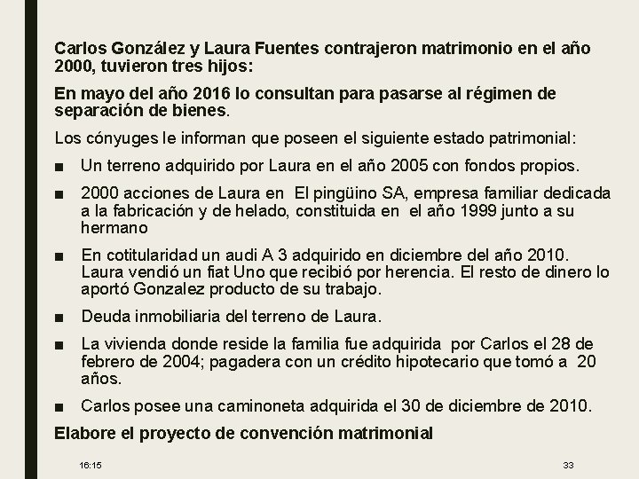 Carlos González y Laura Fuentes contrajeron matrimonio en el año 2000, tuvieron tres hijos: