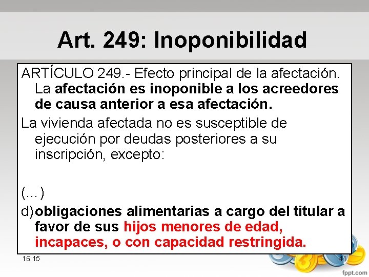 Art. 249: Inoponibilidad ARTÍCULO 249. Efecto principal de la afectación. La afectación es inoponible