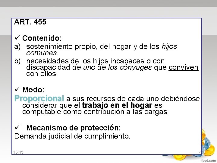 ART. 455 ü Contenido: a) sostenimiento propio, del hogar y de los hijos comunes.