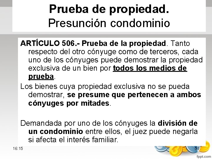 Prueba de propiedad. Presunción condominio ARTÍCULO 506. - Prueba de la propiedad. Tanto respecto