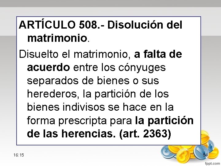 ARTÍCULO 508. - Disolución del matrimonio. Disuelto el matrimonio, a falta de acuerdo entre