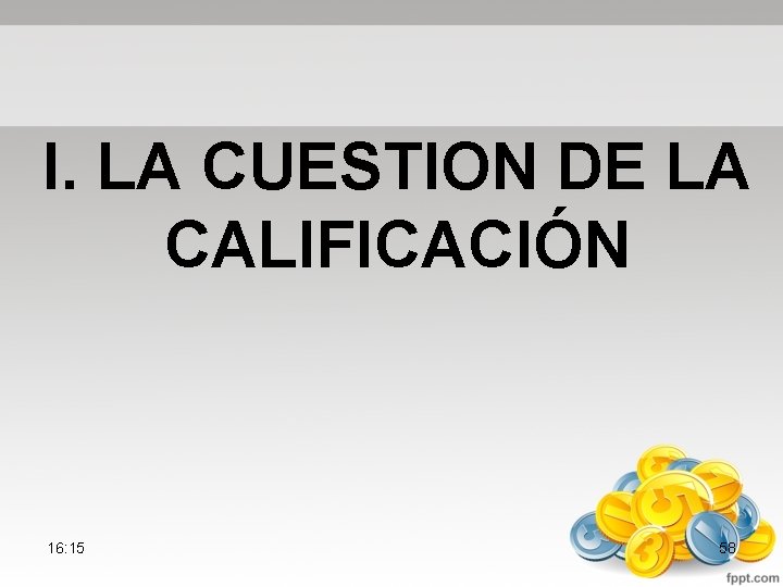 I. LA CUESTION DE LA CALIFICACIÓN 16: 15 58 